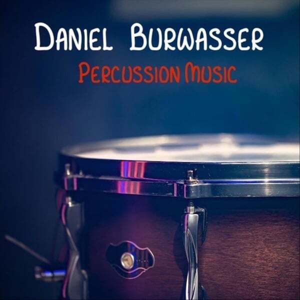 Cover art for Daniel Burwasser: Percussion Music